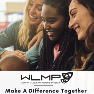 poster Make a difference together. Volunteer to create change with the Women's Legal Mentorship Program