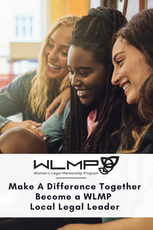Make a Difference Together Become a Women's Legal Mentorship Program Local Legal Leader 